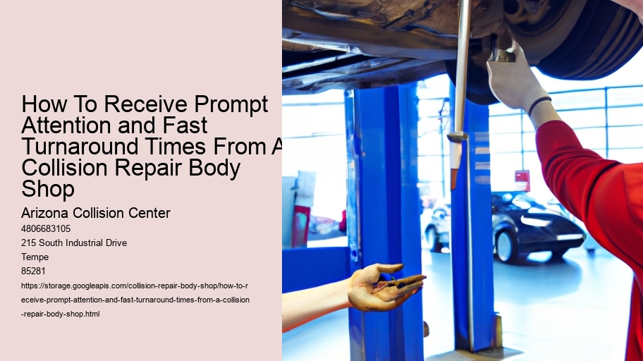 How To Receive Prompt Attention and Fast Turnaround Times From A Collision Repair Body Shop