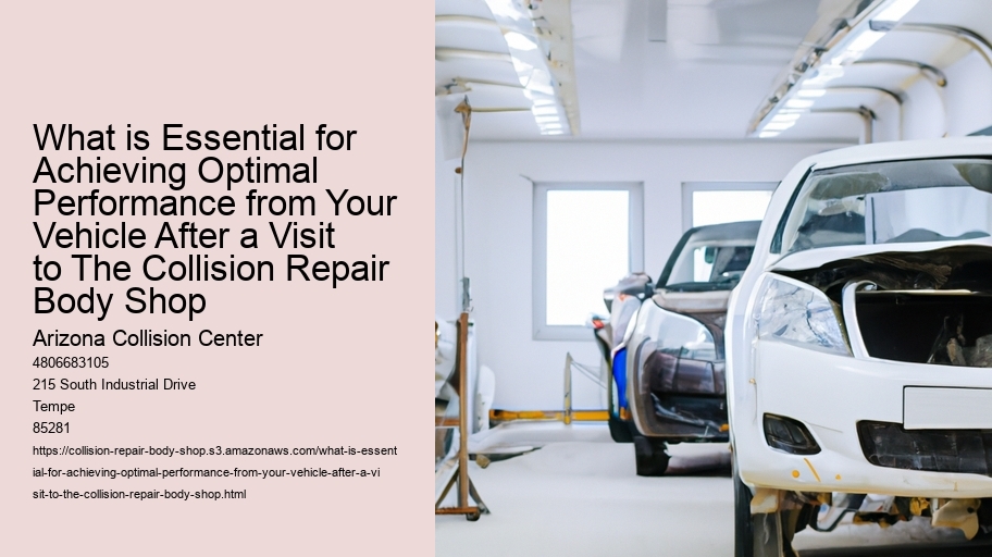 What is Essential for Achieving Optimal Performance from Your Vehicle After a Visit to The Collision Repair Body Shop