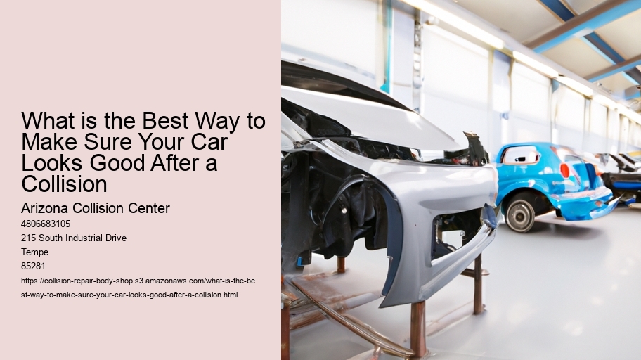 What is the Best Way to Make Sure Your Car Looks Good After a Collision